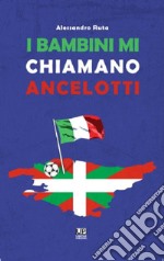 I Bambini mi chiamano Ancellotti. E-book. Formato PDF ebook