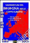 Vademecum del Bologna nelle coppe europee versione pdf. E-book. Formato PDF ebook