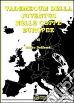 Vademecum dellaJuventus nelle Coppe Europee VERSIONE PDF. E-book. Formato PDF