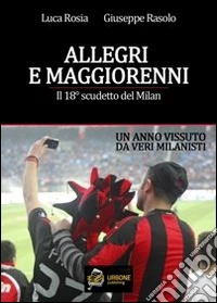 ALLEGRI E MAGGIORENNI. Il 18° SCUDETTO DEL MILAN VERSIONE PDF. E-book. Formato PDF ebook