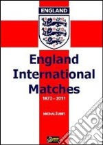 England International Matches 1872-2011 VERSIONE PDF. E-book. Formato PDF
