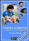 Napoli europeo da Sallustro a Cavani, via Maradona formato pdf. E-book. Formato PDF ebook di Vincenzo Paliotto