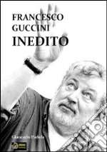 Francesco Guccini Inedito(Pdf). E-book. Formato PDF ebook