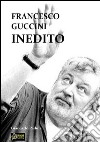 Francesco Guccini Inedito(Pdf). E-book. Formato PDF ebook di Giancarlo Padula