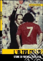 L&apos;ALTRO CALCIO (formatoPDF). E-book. Formato PDF ebook