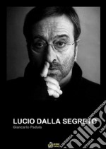 LUCIO DALLA SEGRETO (versione PDF). E-book. Formato PDF ebook