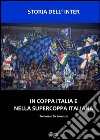 Storia dell'Inter nella in Coppa Italia e nella Supercoppa Italiana. E-book. Formato PDF ebook di Francesco Ippolito