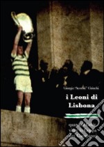 I Leoni di Lisbona quando il Celtic vinse la Coppa Campioni. E-book. Formato PDF ebook