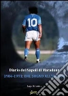 Diario del Napoli di Maradona 1984-1991: Dal sogno all'incubo. E-book. Formato PDF ebook di Lupo Silvestro
