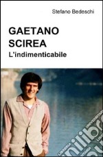 Gaetano Scirea. L'indimenticabile. E-book. Formato PDF ebook