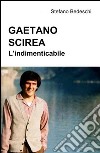 Gaetano Scirea. L'indimenticabile. E-book. Formato PDF ebook di Stefano Bedeschi