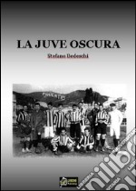 La Juve oscura(PDF). E-book. Formato PDF ebook