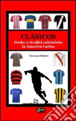 CLASICOS Derby e rivalità calcistiche in America LAtina. E-book. Formato PDF ebook