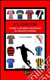 CLASICOS Derby e rivalità calcistiche in America LAtina. E-book. Formato PDF ebook di Vincenzo Paliotto