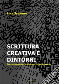 Scrittura creativa e dintorniBreve viaggio nel grande universo scrivente. E-book. Formato PDF ebook di Luca Savarese