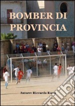 Bomber di provincia. E-book. Formato PDF ebook