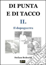 Di punta e di tacco- il dopoguerra. E-book. Formato PDF ebook