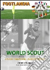 World scout I nuovi talenti del calcio mondiale. E-book. Formato PDF ebook di Antonio Cupparo