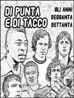 Di punta e di tacco 3Gli anni 60 e 70. E-book. Formato PDF ebook