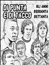 Di punta e di tacco 3Gli anni 60 e 70. E-book. Formato PDF ebook di Stefano Bedeschi