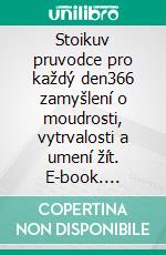 Stoikuv pruvodce pro každý den366 zamyšlení o moudrosti, vytrvalosti a umení žít. E-book. Formato EPUB ebook