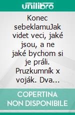 Konec sebeklamuJak videt veci, jaké jsou, a ne jaké bychom si je práli. Pruzkumník x voják. Dva zpusoby nastavení mysli. E-book. Formato EPUB ebook