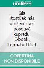 Síla lítostiJak nás ohlížení zpet posouvá kupredu. E-book. Formato EPUB ebook