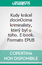 Kudy krácel zlocinOcima kriminalisty, který byl u toho. E-book. Formato EPUB ebook