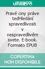 Pravé ciny práve tedHledání spravedlivosti v nespravedlivém svete. E-book. Formato EPUB ebook