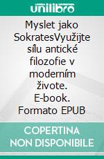 Myslet jako SokratesVyužijte sílu antické filozofie v moderním živote. E-book. Formato EPUB ebook
