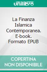 La Finanza Islamica Contemporanea. E-book. Formato EPUB ebook di Hussein Elasrag