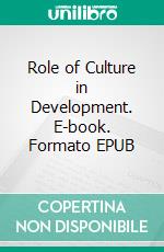 Role of Culture in Development. E-book. Formato EPUB ebook di Kapila Vatsyayan