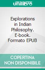 Explorations in Indian Philosophy. E-book. Formato EPUB ebook di Rajendran Chettiarthodi