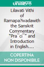 Lilavati Vithi of Ramapa?ivadawith the Sanskrit Commentary “Pra¯ci¯”  and Introduction in English. E-book. Formato EPUB