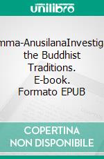 Dhamma-AnusilanaInvestigating the Buddhist Traditions. E-book. Formato EPUB ebook