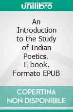 An Introduction to the Study of Indian Poetics. E-book. Formato EPUB