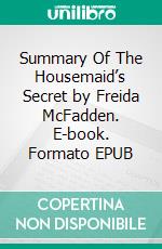 Summary Of The Housemaid’s Secret by Freida McFadden. E-book. Formato EPUB ebook