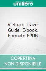 Vietnam Travel Guide. E-book. Formato EPUB ebook