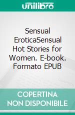 Sensual EroticaSensual Hot Stories for Women. E-book. Formato EPUB ebook