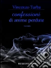 Confessioni di anime perdute. E-book. Formato Mobipocket ebook di Vincenzo Turba