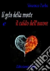Il gelo della morte e il caldo dell’amore. E-book. Formato EPUB ebook
