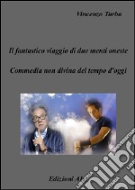 Il fantastico viaggio di due menti oneste: Commedia non divina del giorno d’oggi. E-book. Formato EPUB ebook