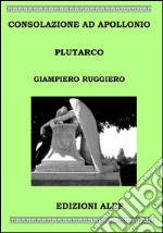 Consolazione ad Apollonio Plutarco. E-book. Formato EPUB ebook