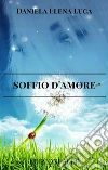 Soffio d'amore. E-book. Formato PDF ebook di Daniela Elena Luca