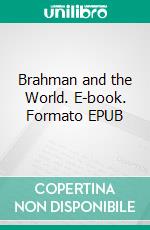 Brahman and the World. E-book. Formato EPUB ebook di Ashokanath Bhattacharya Sastri