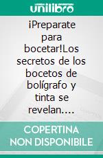 ¡Preparate para bocetar!Los secretos de los bocetos de bolígrafo y tinta se revelan. E-book. Formato EPUB