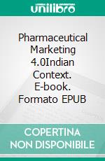 Pharmaceutical Marketing 4.0Indian Context. E-book. Formato EPUB ebook