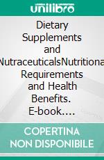 Dietary Supplements and NutraceuticalsNutritional Requirements and Health Benefits. E-book. Formato EPUB ebook