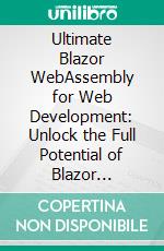 Ultimate Blazor WebAssembly for Web Development: Unlock the Full Potential of Blazor WebAssembly 8.0 and C# to Build High-Performance Web Applications with Ease. E-book. Formato EPUB ebook