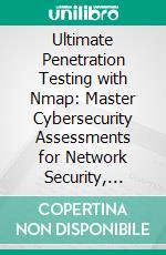 Ultimate Penetration Testing with Nmap: Master Cybersecurity Assessments for Network Security, Monitoring, and Scanning Using Nmap. E-book. Formato EPUB ebook